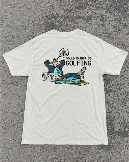 I would rather be golfing Tee